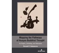Mapping the Pathways of Huayan Buddhist Thought: Its Origins, Unfolding, and Relevance