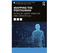 Mapping the Posthuman