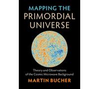Mapping the Primordial Universe: Theory and Observations of the Cosmic Microwave Background