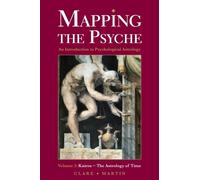 Mapping the Psyche : Kairos - The Astrology of Time Volume 3