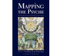 Mapping the Psyche : The Planets and the Zodiac Signs Volume 1