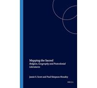 Mapping the Sacred: Religion, Geography and Postcolonial Literatures: 48 (Cross/Cultures, 48)