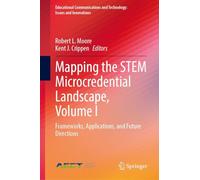 Mapping the STEM Microcredential Landscape, Volume I: Frameworks, Applications, and Future Directions: 1 (Educational Communications and Technology: Issues and Innovations)