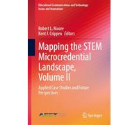Mapping the STEM Microcredential Landscape, Volume II: Applied Case Studies and Future Perspectives (Educational Communications and Technology: Issues and Innovations)