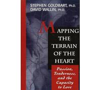 Mapping the Terrain of the Heart: Passion, Tenderness, and the Capacity to Love