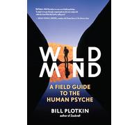 Mapping the Wild Mind: A Field Guide to the Human Psyche