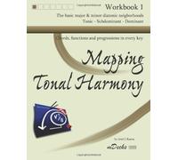 Mapping Tonal Harmony Workbook 1: Chords, functions and progressions in every key: Volume 1