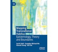Mapping Transnational Habitus: Epistemology, Theory and Boundaries (Migration, Diasporas and Citizenship)