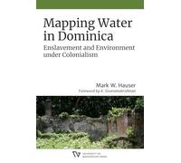 Mapping Water in Dominica: Enslavement and Environment under Colonialism (Culture, Place, and Nature)