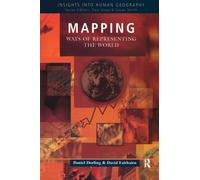 Mapping: Ways of Representing the World (Insights Into Human Geography)