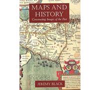 Maps and History - Constructing Images from the Past