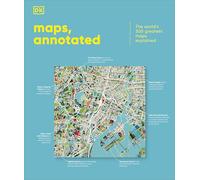 Maps, Annotated: The World's 300 Greatest Maps Explained (DK Annotated)