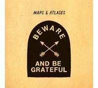 Maps & Atlases - Beware And Be Gratful [VINYL]