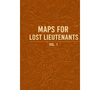 Maps for Lost Lieutenants: Vol. 1
