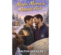 Maps, Moose & Mutual Aid: A Romantic Comedy (A Matchmaker Moms Romance)