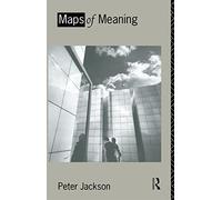 Maps of Meaning: An Introduction to Cultural Geography (Contours)