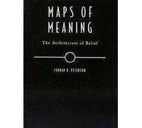 Maps of Meaning: The Architecture of Belief