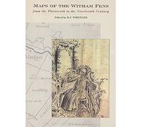 Maps of the Witham Fens from the Thirteenth to the Nineteenth Century