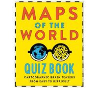 Maps of the World Quiz Book: Cartographic Brain Teasers from Easy to Difficult