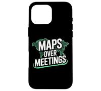 Maps Over Meetings | Funny Travel Quote Case for iPhone 16 Pro Max