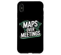 Maps Over Meetings | Funny Travel Quote Case for iPhone XS Max