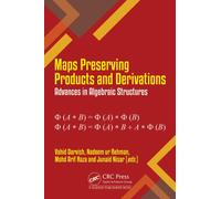 Maps Preserving Products and Derivations : Advances in Algebraic Structures