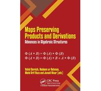 Maps Preserving Products and Derivations: Advances in Algebraic Structures