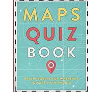 Maps Quiz Book : Brain Teasers for Wherever You Are in the World