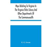 Maps Relating To Virginia In The Virginia State Library And Other Departments Of The Commonwealth: With The 17Th And 18Th Century Atlas-Maps In The Library Of Congress