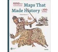 Maps that Made History: 1000 Years of World History in 100 Old Maps