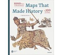 Maps that Made History : 1000 Years of World History in 100 Old Maps