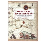 Maps That Made History: The Influential, the Eccentric and the Sublime