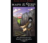 Maps To The Other Side: The Adventures of a Bipolar Cartographer: 1 (Real World)