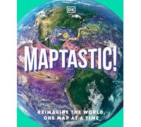 Maptastic!: Reimagine the World, One Map at a Time