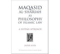 Maqasid Al-Shari'ah as Philosophy of Islamic Law: A Systems Approach