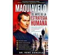 Maquiavelo: El Arte de la Estrategia: Cómo el poder, la influencia y la naturaleza humana siguen gobernando el mundo quinientos años después: 20 (PSICOLOGÍA DEL SIGLO XXI)