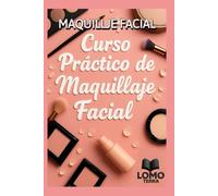 Maquillaje Facial: Curso Práctico Explicado paso a paso de Maquillaje Facial