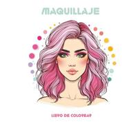 Maquillaje: Libro de colorear: cuaderno con 50 caras de mujeres diferentes para relajarse y divertirse coloreando (make up coloring book)