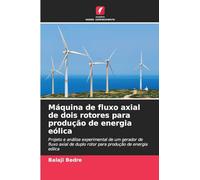 Máquina de fluxo axial de dois rotores para produção de energia eólica: Projeto e análise experimental de um gerador de fluxo axial de duplo rotor para produção de energia eólica