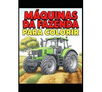 "Máquinas do Campo: A Vida na Fazenda: Colorindo o trabalho no campo