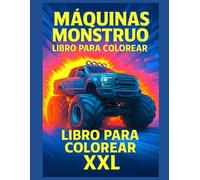 Máquinas Monstruo - Libro para Colorear XXL: Una aventura a todo motor de monstruosas máquinas para colorear - perfecto para niños y niñas amantes de ... páginas | 50 ilustraciones para enmarcar |
