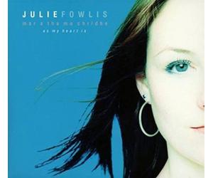 Mar a tha mo chridhe (As My Heart Is), Fowlis, Jul