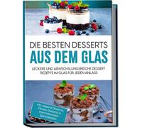 Mara Bächler Die besten Desserts aus dem Glas: Leckere und abwechslu (Paperback)