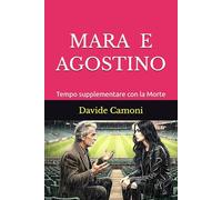MARA E AGOSTINO: Tempo supplementare con la Morte