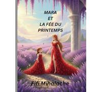 MARA ET LA FÉE DU PRINTEMPS: pour les enfants âgés de 4 à 8 ans