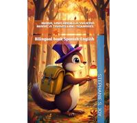 MARA, LA ARDILLA VIAJERA - MARA, THE TRAVELLING SQUIRREL: Bilingual book Spanish-English (INKI Y SUS AMIGOS - INKI AND HIS FRIENDS)