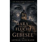 Mara und der Fluch von Gebesee: Ein Mara Köhler Thriller