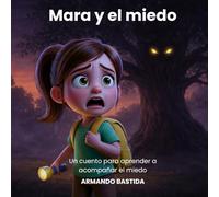 Mara y el miedo: Un cuento para aprender a acompañar el miedo (Los niños del parque)