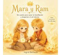 Mara y Ram: El sol de mi barriga: Un cuento infantil para fortalecer la autoestima, sanar la vergüenza y dejar de sentirse pequeño