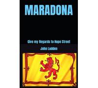 MARADONA: Give my Regards to Hope Street: 16 (My Diego Maradona collection)